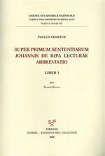 Super primum Sententiarum Johannis de Ripa lecturae abbreviatio. Liber I
