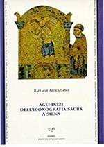 Agli inizi dell'iconografia sacra a Siena. Culti, riti e iconografia a Siena nel XII secolo