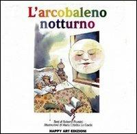L' arcobaleno notturno - Roberto Piumini,M. Cristina Lo Cascio,Giovanni Caviezel - copertina
