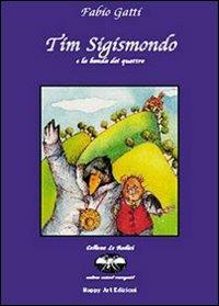 Tim Sigismondo e la banda dei quattro - Fabio Gatti,M. Cristina Lo Cascio - copertina