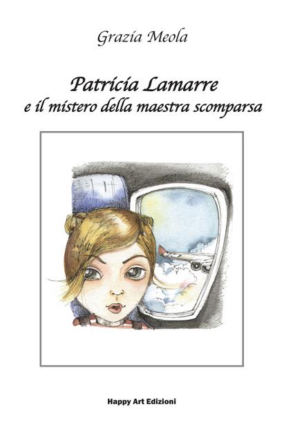 Patricia Lamarre e il mistero della maestra scomparsa - Grazia Meola - copertina