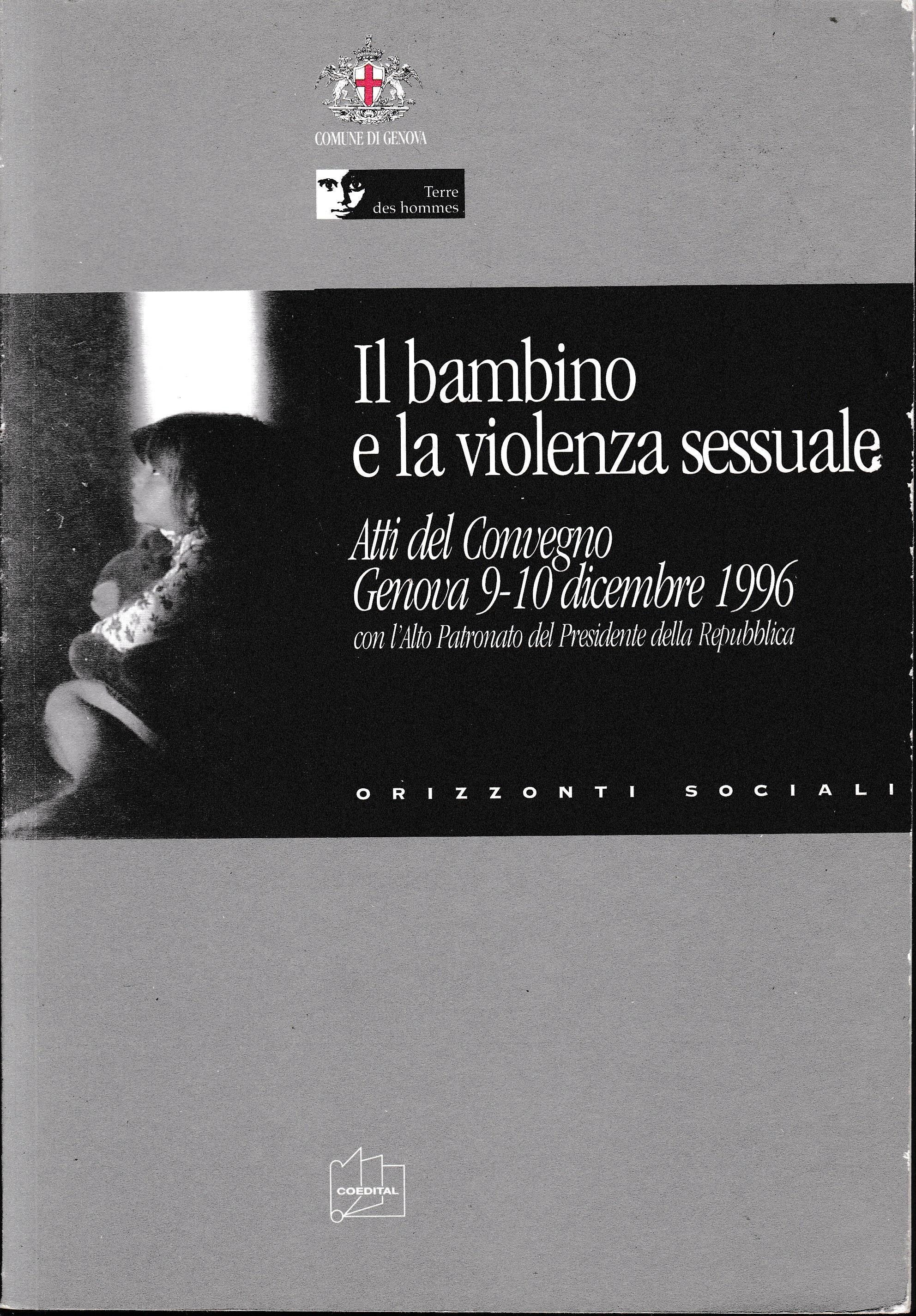 Il bambino e la violenza sessuale. Atti del Convegno (Genova, Palazzo Ducale, 9-10 dicembre 1996)