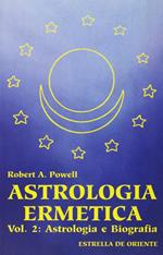 Astrologia ermetica. Vol. 2: Astrologia e biografia.