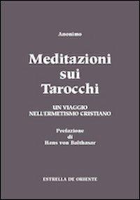 Meditazioni sui tarocchi. Un viaggio nell'ermetismo cristiano. Vol. 1 - Anonimo - copertina