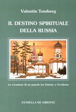 Il destino spirituale della Russia. La vocazione di un popolo tra Occidente e Oriente