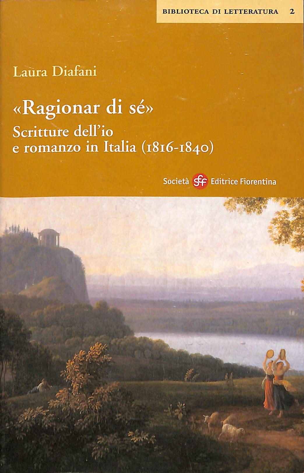 Ragionar di sé. Scritture dell'io e romanzo in Italia (1816-1840)