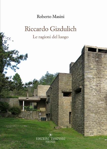 Riccardo Gizdulich. Le ragioni del luogo - Roberto Masini - copertina