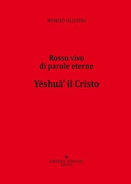 Yéshufi' il Cristo. Rosso vivo di parole eterne - Nunzio Olivieri - copertina