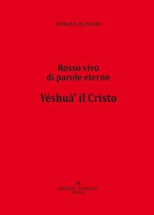 Yéshufi' il Cristo. Rosso vivo di parole eterne - Nunzio Olivieri - copertina