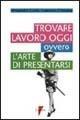 Libro Trovare lavoro oggi ovvero l'arte di presentarsi A. Curtò , G. D'Andrea