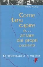 Come farsi capire e... Amare dai propri pazienti. La comunicazione in medicina