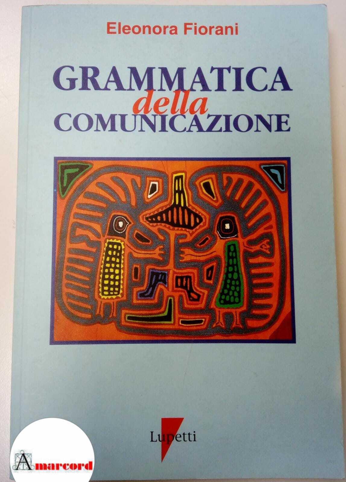 Grammatica della comunicazione. I linguaggi e le forme