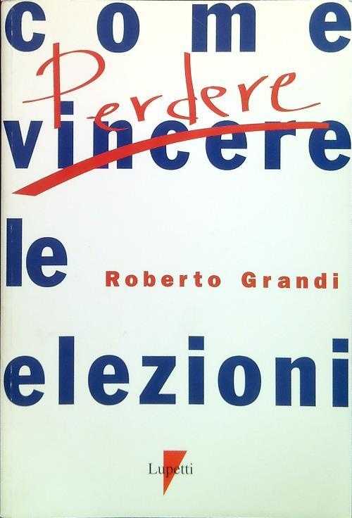 Come vincere/perdere le elezioni