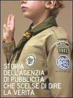 Storia dell'agenzia di pubblicità che scelse di dire la verità