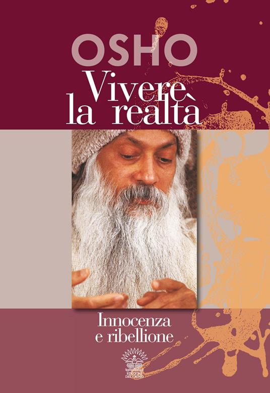 Vivere la realtà. Innocenza e ribellione - Osho - copertina