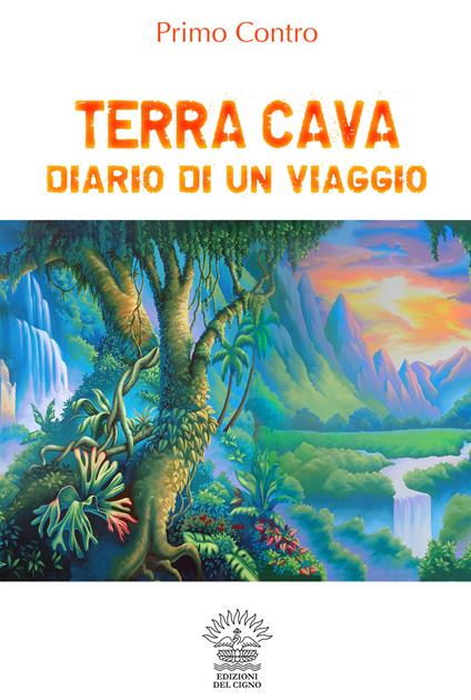 Terra cava. Diario di un viaggio - Primo Contro,Deanna Belloli,Danilo Da Re - ebook