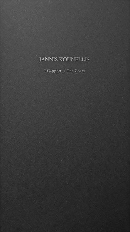 I capotti-The coats. Ediz. bilingue - Jannis Kounellis,Gianluca Albicocco,Roberto Budassi - copertina