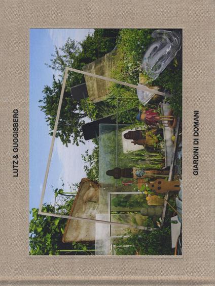 Giardini di domani. Ediz. italiana e inglese - Lutz & Guggisberg - copertina