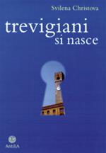 Trevigiani si nasce
