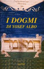 I dogmi di Yosef Albo. Il trattato sui dogmi ebraici (Sefer Ha-'Iqqamim) di Yosef Albo. Il codice miniato dell'Accademia dei Concordi di Rovigo