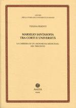 Marsilio Santasofia tra corti e università. La carriera di un «monarcha medicine» del Trecento