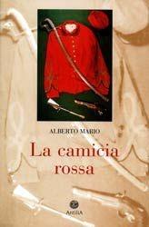 Libro La camicia rossa Alberto Mario