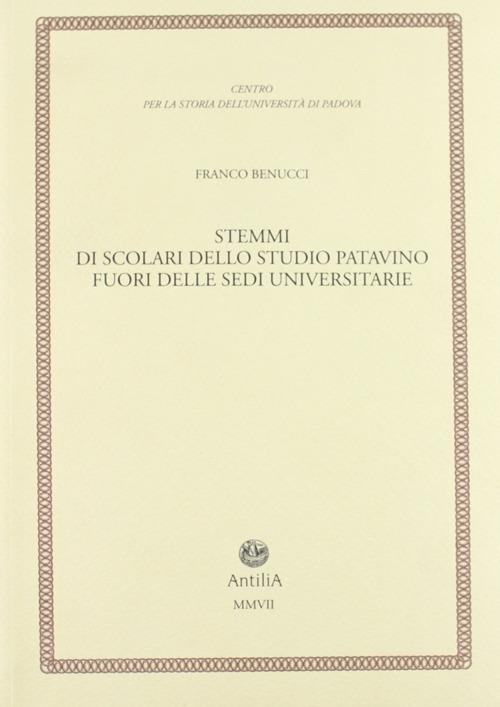 Stemmi di scolari dello studio patavino fuori delle sedi universitarie - Franco Benucci - copertina