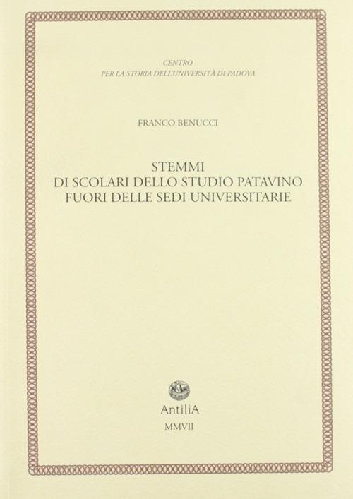 Stemmi di scolari dello studio patavino fuori delle sedi universitarie - Franco Benucci - copertina