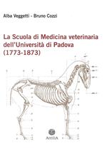 La scuola di medicina veterinaria dell’Università di Padova (1773-1873)