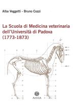 La scuola di medicina veterinaria dell'Università di Padova (1773-1873)