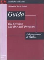 Guida allo studio del programma di storia: dal Seicento alla fine dell'Ottocento. Per la Scuola media