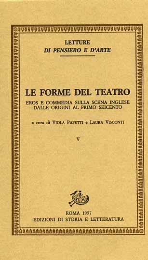 Le forme del teatro. Vol. 5: Eros e commedia sulla scena inglese. Dalle origini al primo Seicento - copertina