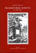 Drammaturgia romana. Repertorio bibliografico cronologico dei testi drammatici pubblicati a Roma e nel Lazio (1701-1750)