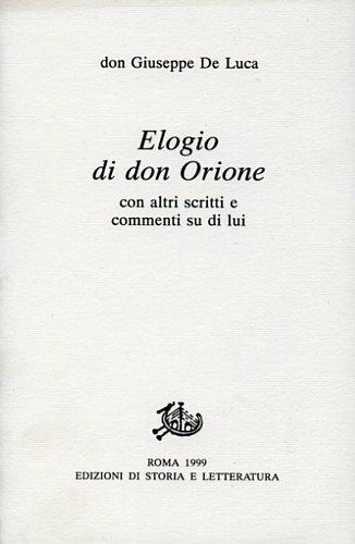 Elogio di don Orione con altri scritti e commenti su di lui - Giuseppe De Luca - copertina
