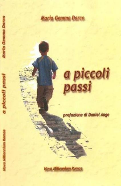 A piccoli passi. Ediz. illustrata - Maria Gemma Darco - copertina