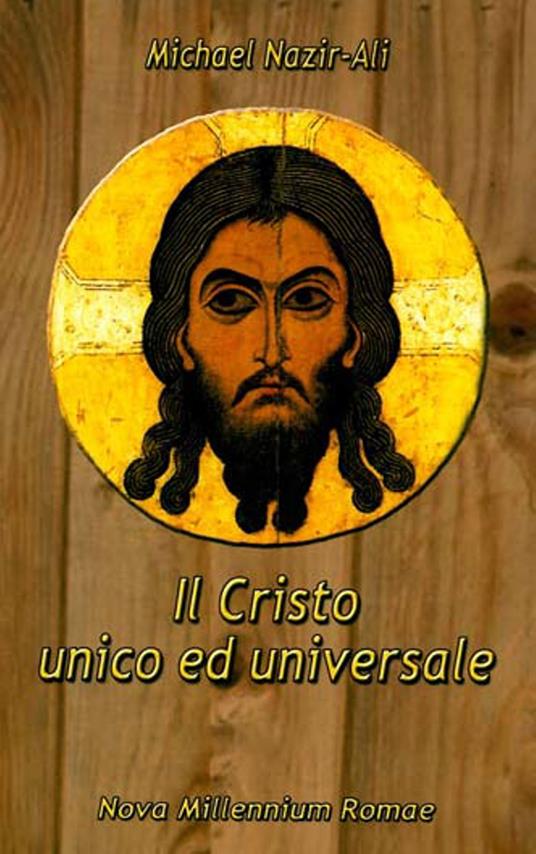 Il Cristo unico ed universale - Michael Nazir-Ali - copertina