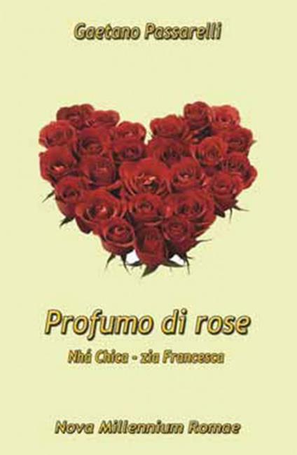 Profumo di rose. «Nhá Chica - Zia Francesca» - Gaetano Passarelli - copertina