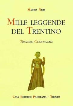 Libro Mille leggende del Trentino. Vol. 3: Trentino occidentale. Mauro Neri