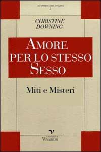 Amore per lo stesso sesso. Miti e misteri - Christine Downing - copertina