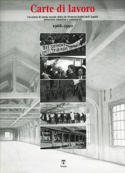 Carte di lavoro. Un trattato di storia sociale della sit siemens-italtel dell'Aquila attraverso volantini e comunicati. 1968-1990 - copertina