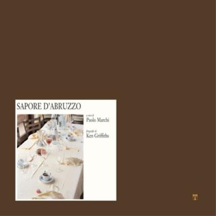 Sapore d'Abruzzo. Ediz. illustrata - Paolo Marchi,Ken Griffiths - copertina