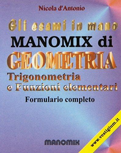 Manomix di geometria, trigonometria e funzioni elementari. Formulario completo - Nicola D'Antonio - copertina