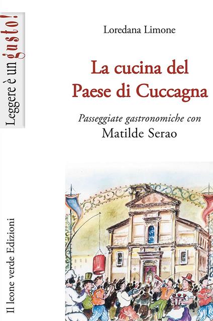 La cucina del Paese di Cuccagna. Passeggiate gastronomiche con Matilde Serao - Loredana Limone - copertina