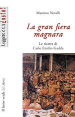 La gran fiera magnara. Le ricette di Carlo Emilio Gadda