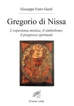 Gregorio di Nissa. L'esperienza mistica e il progresso spirituale