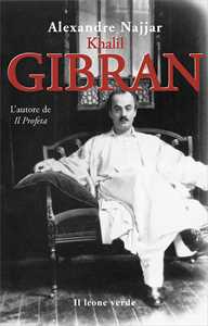 Libro Kahlil Gibran, l'autore de «Il profeta» Alexandre Najjar