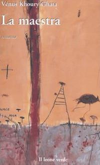 La maestra - Vénus Khoury-Ghata - copertina