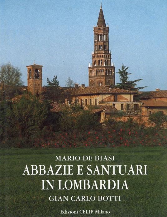 Abbazie e santuari in Lombardia. Ediz. italiana e inglese - Mario De Biasi,G. Carlo Botti - copertina