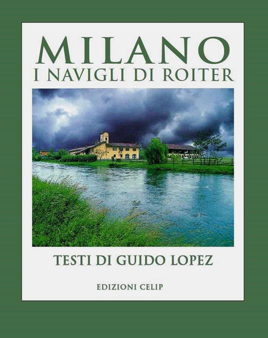 Milano. I Navigli di Roiter. Ediz. illustrata - Guido Lopez - copertina