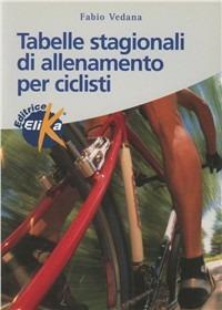 Tabelle stagionali di allenamento per ciclisti - Fabio Vedana - copertina